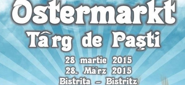 BISTRIȚA: Programul Târgului de Paşti – Ostermarkt 2015 BISTRIȚA: Programul Târgului de Paşti – Ostermarkt 2015